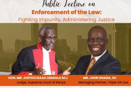 Public Lecture* on 'Enforcement of the Law: Fighting Impunity, Administering Justice by Justice Isaac lenaola